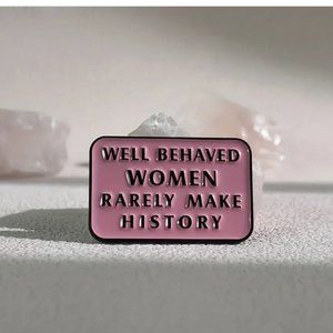 "Well Behaved Women Rarey Make History" Enamel Lapel Pin